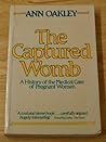 The Captured Womb: A History of the Medical Care of Pregnant Women