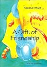 A Gift of Friendship A Gift of Friendship