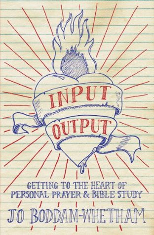 Input-output: Getting to the Heart of Personal Prayer and Bible Study (Kindle Edition)