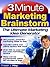 The 3 Minute Marketing Brainstorm: 180+ Marketing Strategies, Ideas & Tactics to Test & Evaluate