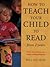 How to Teach Your Child to Read from Two Years : Over 125 Activities for Rapid Reading Progress