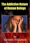 The Addictive Nature of Human Beings The Addictive Nature of Human Beings
