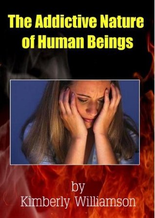 The Addictive Nature of Human Beings (Kindle Edition)