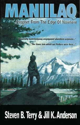 Maniilaq: Prophet From The Edge Of Nowhere (Kindle Edition)