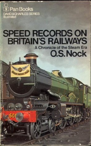 Speed Records on Britains Railways: A Chronicle of the Steam Era (The David and Charles series)