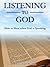 Listening To God: How to He...