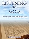 Listening To God: How to Hear when God is Speaking