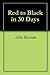 Red to Black in 30 Days