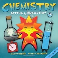 Chemistry: Getting a Big Reaction! (Basher Science)