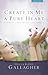 Create In Me A Pure Heart: Answers For Struggling Women