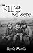 Kids We Were