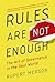 Rules Are Not Enough: The a...