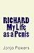 RICHARD - My Life as a Peni...