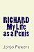 RICHARD - My Life as a Penis or Don't Call Me Dick by Jonjo Powers