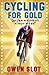 Cycling for Gold by Owen Slot
