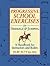 PROGRESSIVE SCHOOL EXERCISE FOR DRESSAGE AND JUMPING: A Handbook for Instructors and Riders