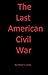 The Last American Civil War