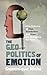 The Geopolitics of Emotion by Dominique Moïsi