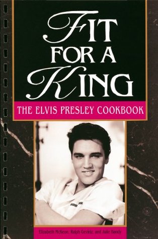 Fit For A King: The Elvis Presley Cookbook (Kindle Edition)