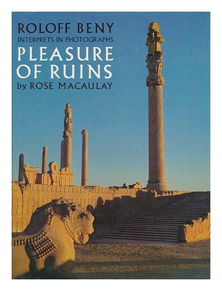 Roloff Beny Interprets in Photographs "Pleasure of Ruins" by Rose Macaulay (Hardcover)