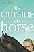 The Outside of a Horse by Ginny Rorby