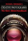 Michael Freeman's Creative Photography: The New 35mm Handbook