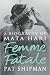 Femme Fatale: Love, Lies And The Unknown Life Of Mata Hari