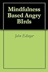 Mindfulness Based Angry BIrds Mindfulness Based Angry BIrds