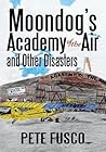 Moondog's Academy of the Air and Other Disasters