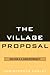 The Village Proposal by Christopher Paslay