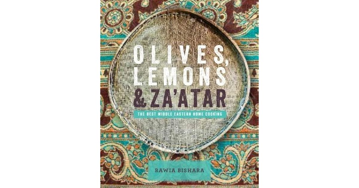 Olives, Lemon & Za'atar The Best Middle Eastern Home Cooking by Rawia