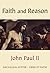 Faith and Reason (Fides et Ratio) by Pope John Paul II
