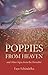 Poppies From Heaven: And Other Signs from the Hereafter