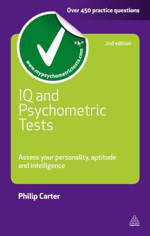 IQ and Psychometric Tests: Assess Your Personality Aptitude and Intelligence (Testing Series)
