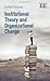 Institutional Theory and Organizational Change