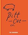 Pitt Cue Co. Cookbook: Barbecue Recipes and Slow Cooked Meat from the Acclaimed London Restaurant