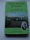 That Was My Railway: From Ploughman's Kid to Railway Boss, 1922-1969