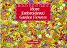 More Embroidered Garden Flowers More Embroidered Garden Flowers