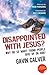 Disappointed With Jesus?: Why Do So Many Young People Give Up on God?