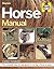 Horse Manual: The complete step-by-step guide to owning a horse or pony