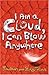 I Am a Cloud, I Can Blow An...