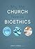 Why the Church Needs Bioethics by Zondervan,