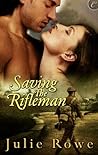 Saving the Rifleman by Julie Rowe