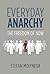 Everyday Anarchy by Stefan Molyneux