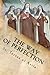 The Way of Perfection: The Maxims and Counsels Given to Her Sisters in Religion.