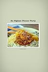 An Afghan Dinner Party (Afghan Cooking & Recipes Book 1)