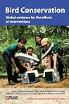 Bird Conservation: Global Evidence for the Effects of Interventions Bird Conservation: Global Evidence for the Effects of Interventions