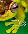 Frog: The Amphibian World Revealed