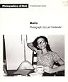 Maria: Photographs by Lee Friedlander (Photographers at Work)