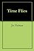 Time Flies by Joe Holman